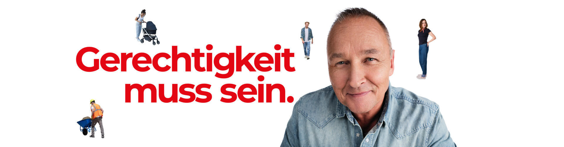 Älterer Mann mit Jeanshemd lächelt in die Kamera. Neben ihm in Rot der große Schriftzug: Gerechtigkeit muss sein. Im weißen Hintergrund sind klein andere Menschen sichtbar, z.B. ein Bauarbeiter mit Schubkarre oder eine Frau mit Kinderwagen.